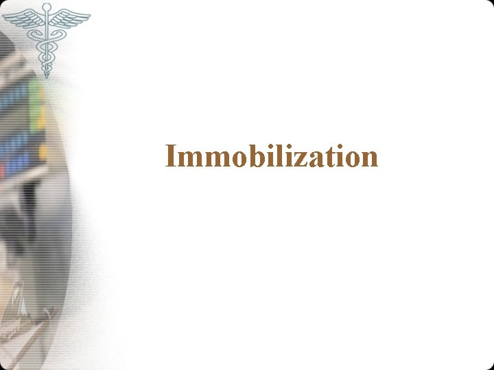 Immobilization 