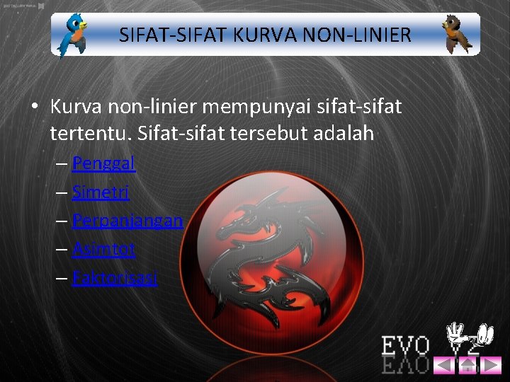 SIFAT-SIFAT KURVA NON-LINIER • Kurva non-linier mempunyai sifat-sifat tertentu. Sifat-sifat tersebut adalah – Penggal
