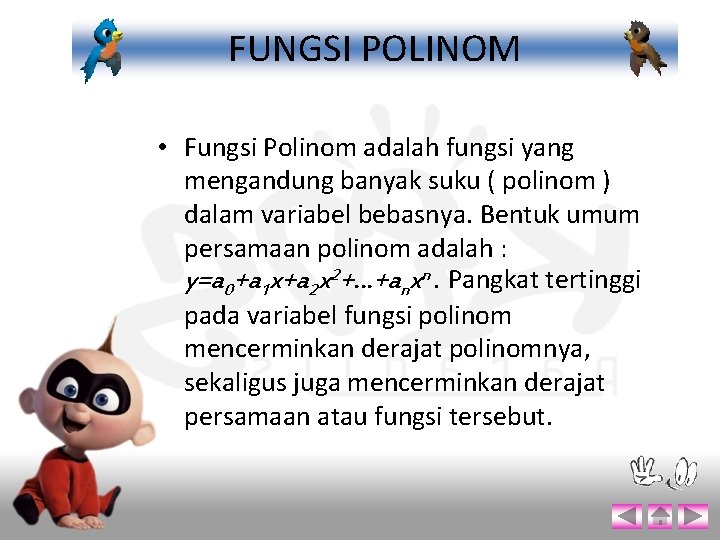 FUNGSI POLINOM • Fungsi Polinom adalah fungsi yang mengandung banyak suku ( polinom )