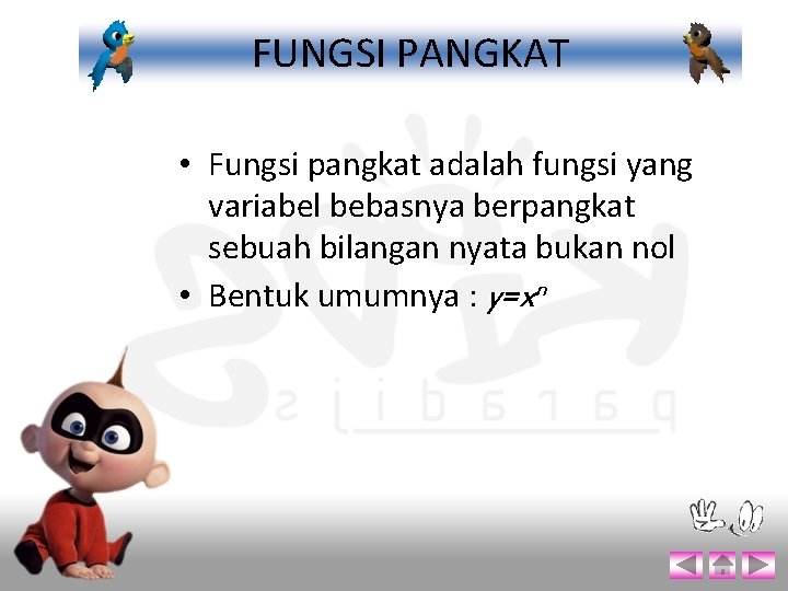 FUNGSI PANGKAT • Fungsi pangkat adalah fungsi yang variabel bebasnya berpangkat sebuah bilangan nyata