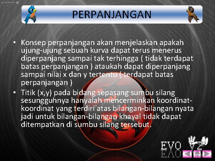 PERPANJANGAN • Konsep perpanjangan akan menjelaskan apakah ujung-ujung sebuah kurva dapat terus menerus diperpanjang