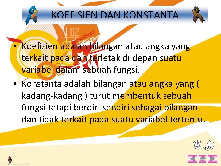 KOEFISIEN DAN KONSTANTA • Koefisien adalah bilangan atau angka yang terkait pada dan terletak