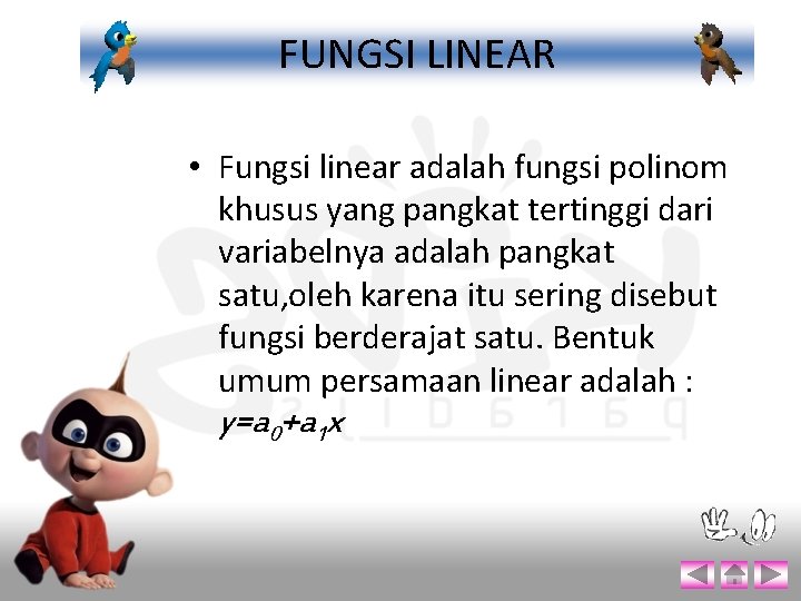 FUNGSI LINEAR • Fungsi linear adalah fungsi polinom khusus yang pangkat tertinggi dari variabelnya