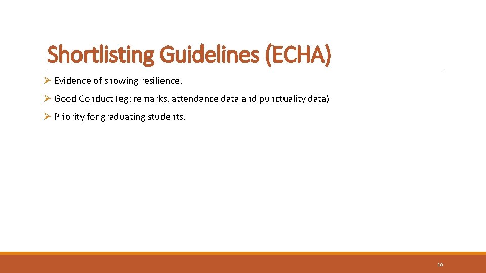 Shortlisting Guidelines (ECHA) Ø Evidence of showing resilience. Ø Good Conduct (eg: remarks, attendance