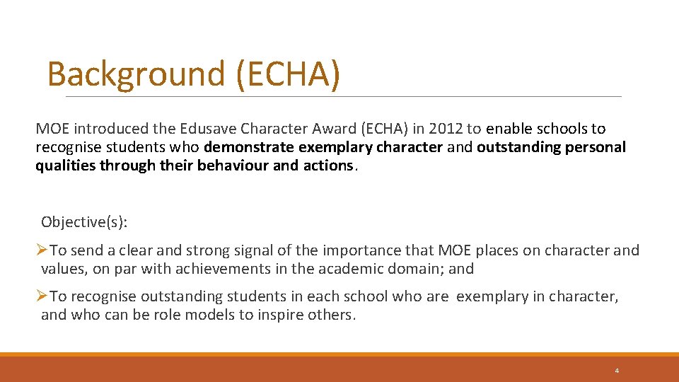 Background (ECHA) MOE introduced the Edusave Character Award (ECHA) in 2012 to enable schools