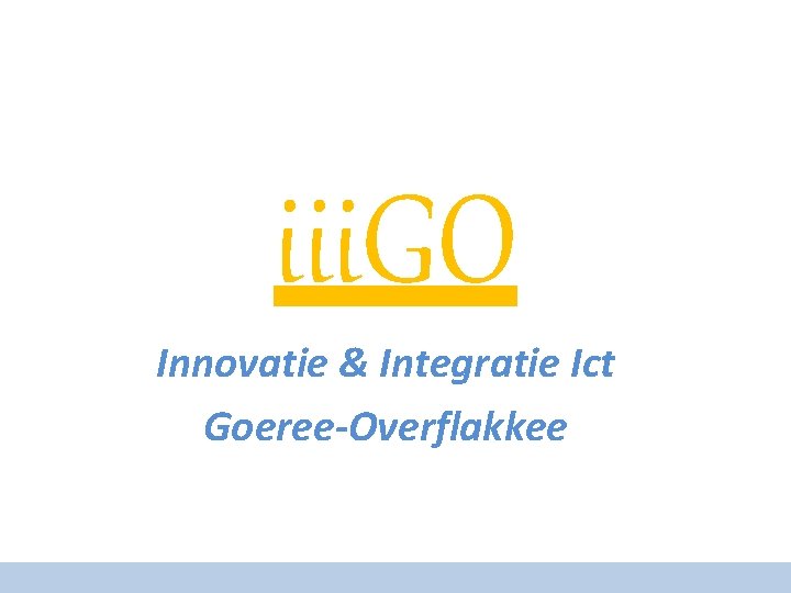 iii. GO Innovatie & Integratie Ict Goeree-Overflakkee 