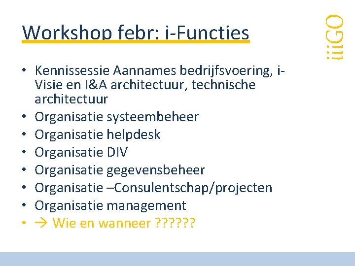  • Kennissessie Aannames bedrijfsvoering, i. Visie en I&A architectuur, technische architectuur • Organisatie