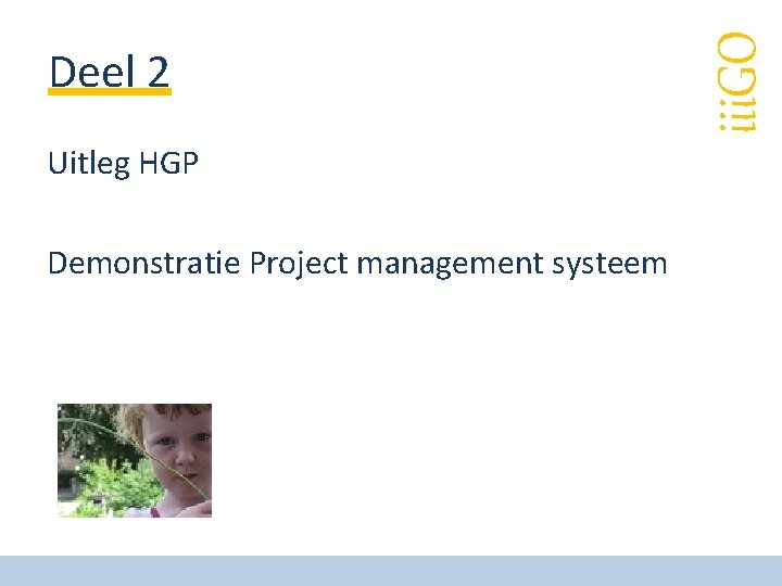 Uitleg HGP Demonstratie Project management systeem iii. GO Deel 2 