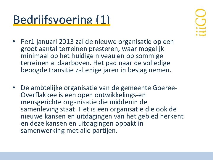  • Per 1 januari 2013 zal de nieuwe organisatie op een groot aantal