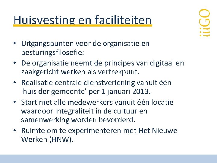  • Uitgangspunten voor de organisatie en besturingsfilosofie: • De organisatie neemt de principes