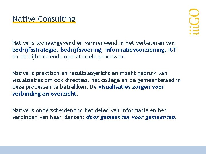 Native is toonaangevend en vernieuwend in het verbeteren van bedrijfsstrategie, bedrijfsvoering, informatievoorziening, ICT én