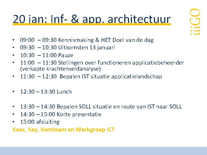 09: 00 – 09: 30 Kennismaking & HET Doel van de dag 09: 30