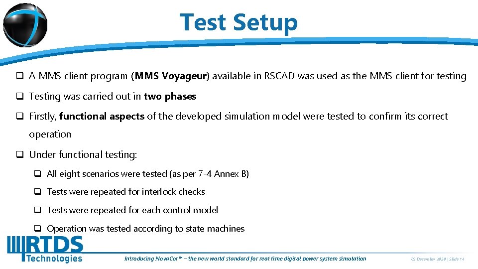 Test Setup q A MMS client program (MMS Voyageur) available in RSCAD was used