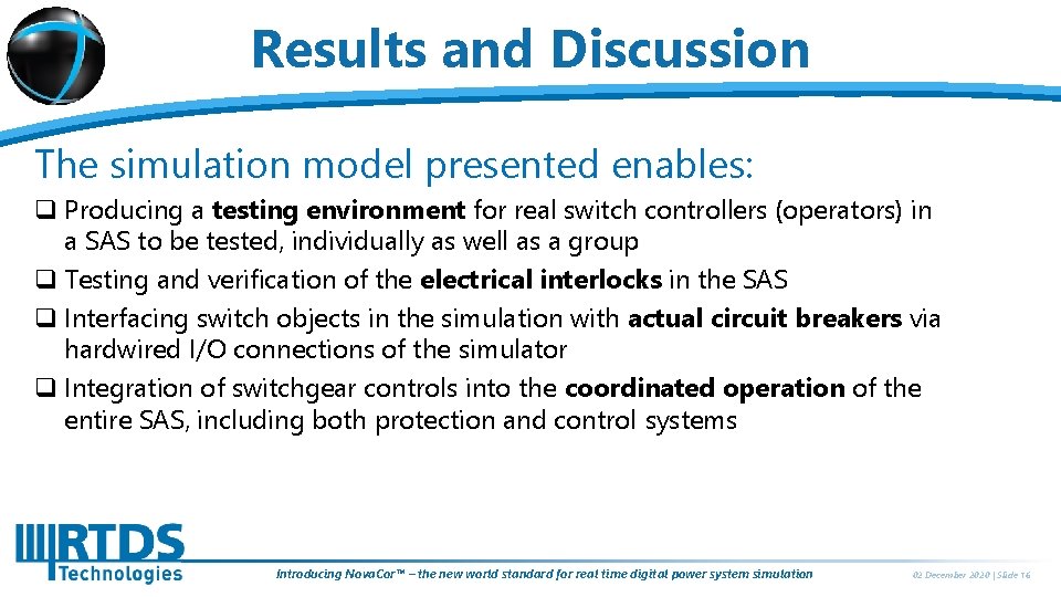 Results and Discussion The simulation model presented enables: q Producing a testing environment for