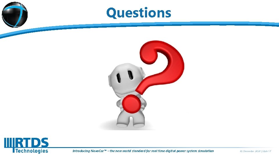 Questions Introducing Nova. Cor™ – the new world standard for real time digital power