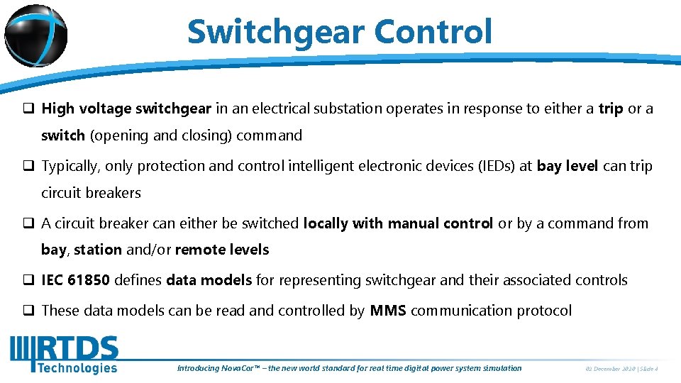 Switchgear Control q High voltage switchgear in an electrical substation operates in response to