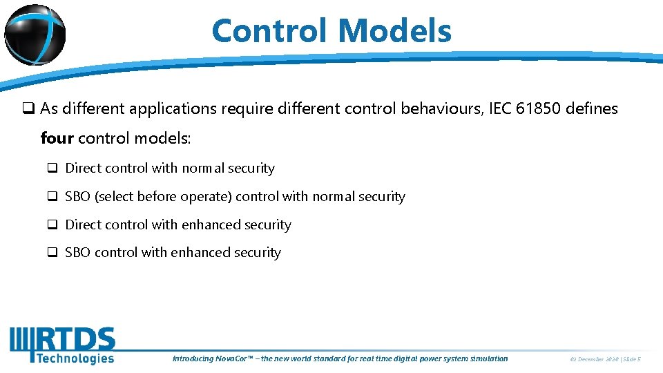 Control Models q As different applications require different control behaviours, IEC 61850 defines four