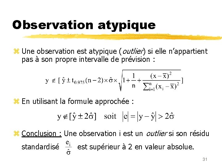 Observation atypique z Une observation est atypique (outlier) si elle n’appartient pas à son