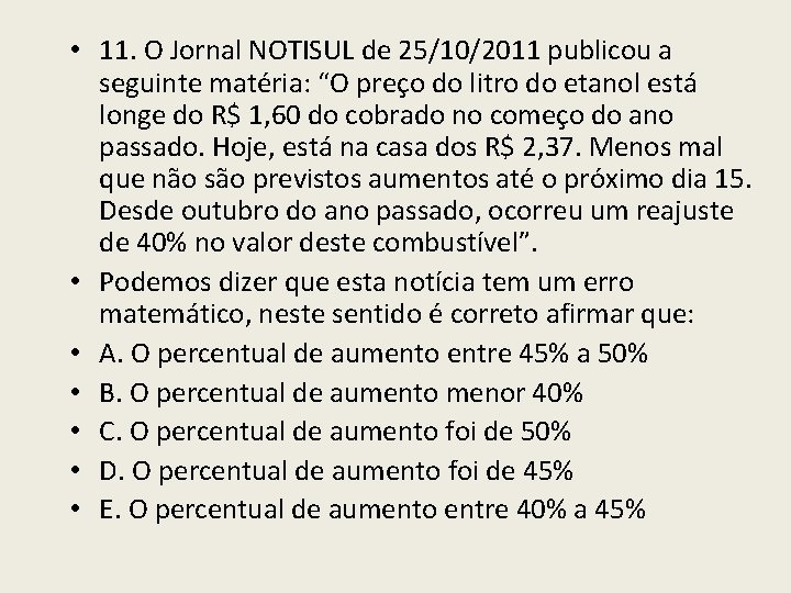 • 11. O Jornal NOTISUL de 25/10/2011 publicou a seguinte matéria: “O preço • 11. O Jornal NOTISUL de 25/10/2011 publicou a seguinte matéria: “O preço