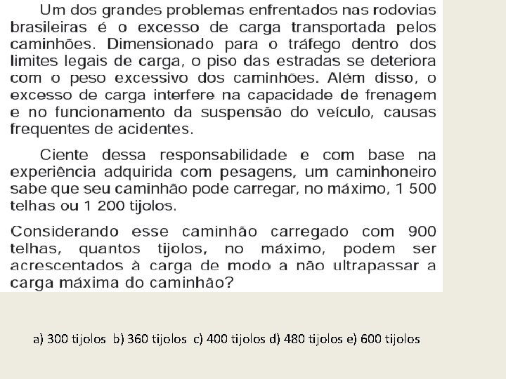 a) 300 tijolos b) 360 tijolos c) 400 tijolos d) 480 tijolos e) 600 a) 300 tijolos b) 360 tijolos c) 400 tijolos d) 480 tijolos e) 600