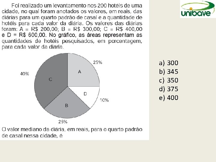 a) 300 b) 345 c) 350 d) 375 e) 400 a) 300 b) 345 c) 350 d) 375 e) 400