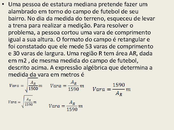 • Uma pessoa de estatura mediana pretende fazer um alambrado em torno do • Uma pessoa de estatura mediana pretende fazer um alambrado em torno do