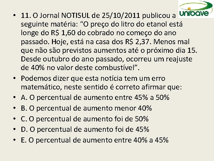 • 11. O Jornal NOTISUL de 25/10/2011 publicou a seguinte matéria: “O preço • 11. O Jornal NOTISUL de 25/10/2011 publicou a seguinte matéria: “O preço