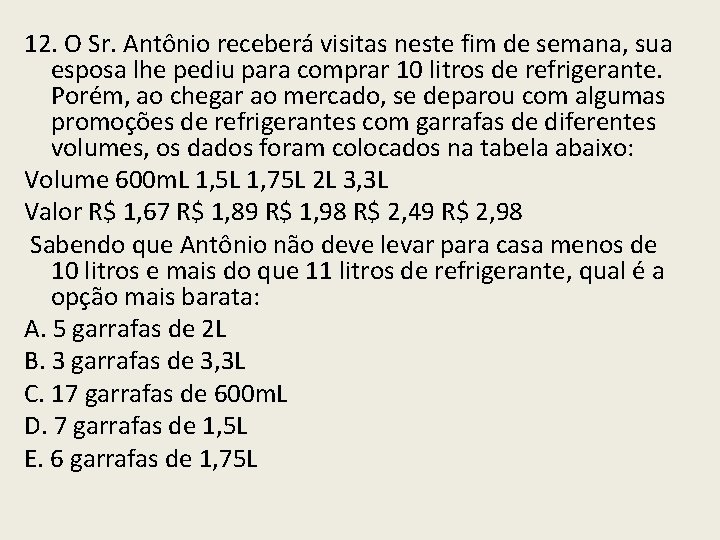 12. O Sr. Antônio receberá visitas neste fim de semana, sua esposa lhe pediu 12. O Sr. Antônio receberá visitas neste fim de semana, sua esposa lhe pediu
