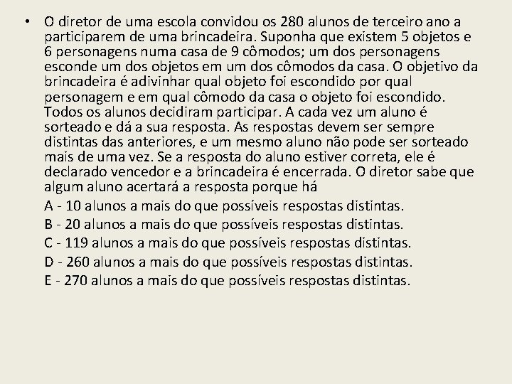 • O diretor de uma escola convidou os 280 alunos de terceiro ano • O diretor de uma escola convidou os 280 alunos de terceiro ano