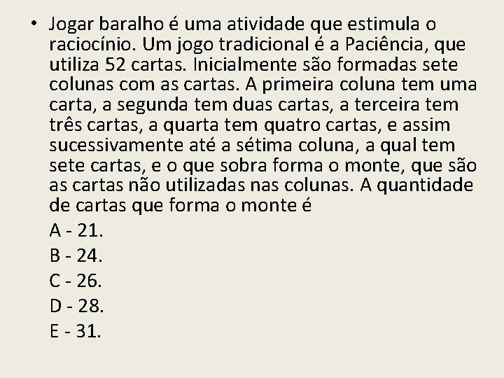 • Jogar baralho é uma atividade que estimula o raciocínio. Um jogo tradicional • Jogar baralho é uma atividade que estimula o raciocínio. Um jogo tradicional