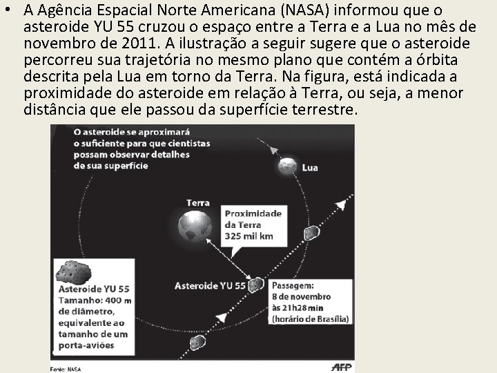 • A Agência Espacial Norte Americana (NASA) informou que o asteroide YU 55 • A Agência Espacial Norte Americana (NASA) informou que o asteroide YU 55