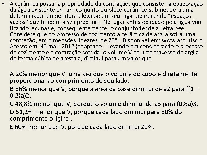 • A cerâmica possui a propriedade da contração, que consiste na evaporação da • A cerâmica possui a propriedade da contração, que consiste na evaporação da