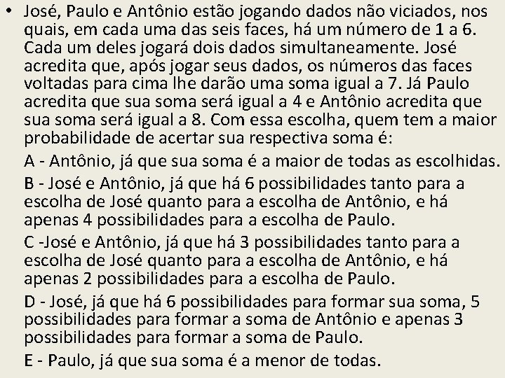 • José, Paulo e Antônio estão jogando dados não viciados, nos quais, em • José, Paulo e Antônio estão jogando dados não viciados, nos quais, em