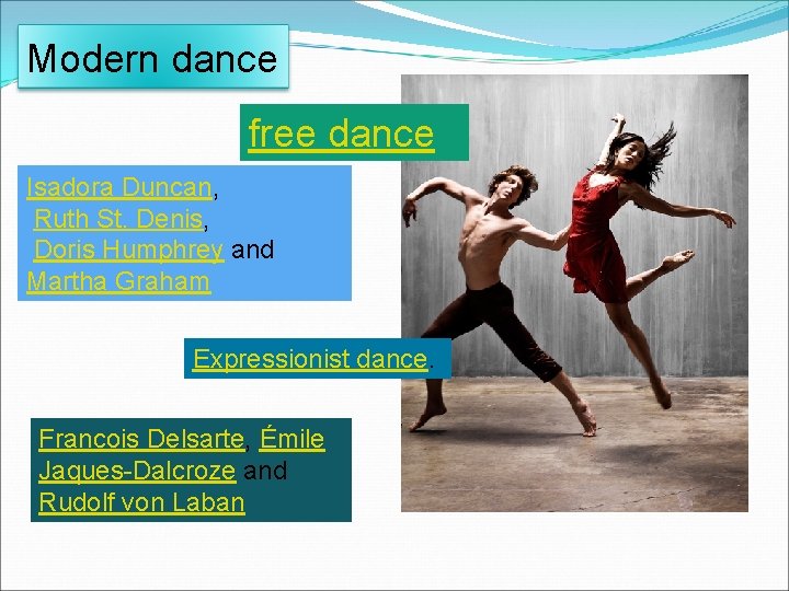 Modern dance free dance Isadora Duncan, Ruth St. Denis, Doris Humphrey and Martha Graham