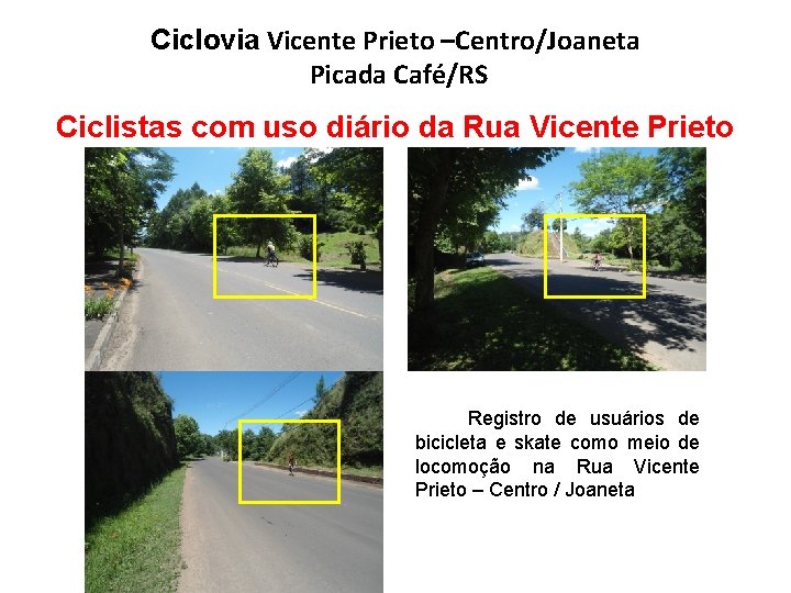 Ciclovia Vicente Prieto –Centro/Joaneta Picada Café/RS Ciclistas com uso diário da Rua Vicente Prieto