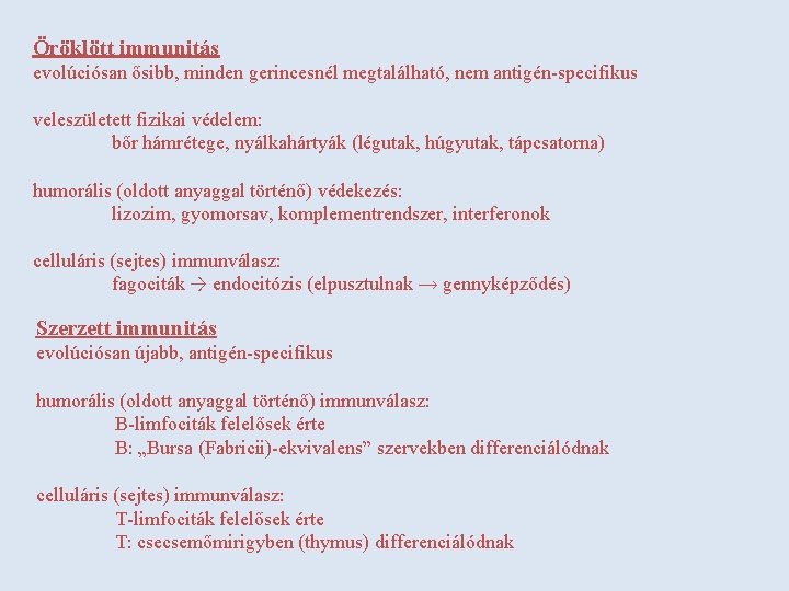 Öröklött immunitás evolúciósan ősibb, minden gerincesnél megtalálható, nem antigén-specifikus veleszületett fizikai védelem: bőr hámrétege,