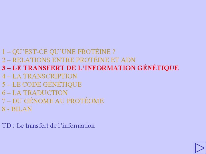 1 – QU’EST-CE QU’UNE PROTÉINE ? 2 – RELATIONS ENTRE PROTÉINE ET ADN 3