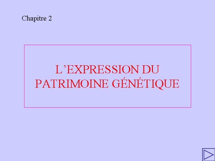 Chapitre 2 L’EXPRESSION DU PATRIMOINE GÉNÉTIQUE 