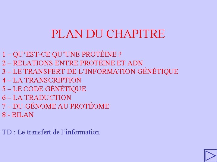 PLAN DU CHAPITRE 1 – QU’EST-CE QU’UNE PROTÉINE ? 2 – RELATIONS ENTRE PROTÉINE