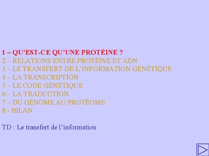 1 – QU’EST-CE QU’UNE PROTÉINE ? 2 – RELATIONS ENTRE PROTÉINE ET ADN 3