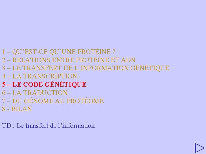 1 – QU’EST-CE QU’UNE PROTÉINE ? 2 – RELATIONS ENTRE PROTÉINE ET ADN 3