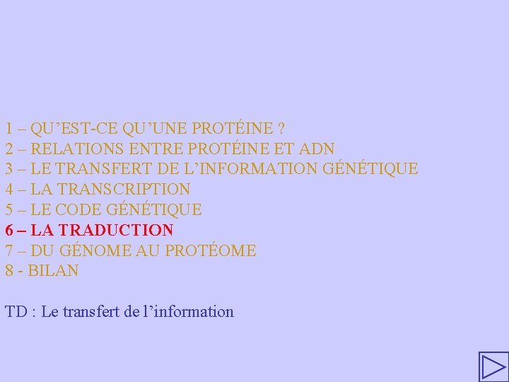 1 – QU’EST-CE QU’UNE PROTÉINE ? 2 – RELATIONS ENTRE PROTÉINE ET ADN 3