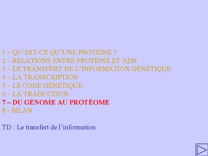 1 – QU’EST-CE QU’UNE PROTÉINE ? 2 – RELATIONS ENTRE PROTÉINE ET ADN 3