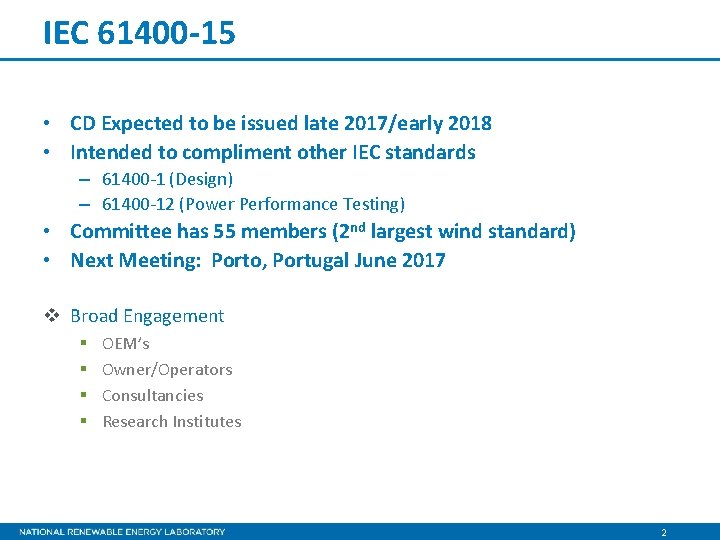 IEC 61400 -15 • CD Expected to be issued late 2017/early 2018 • Intended IEC 61400 -15 • CD Expected to be issued late 2017/early 2018 • Intended