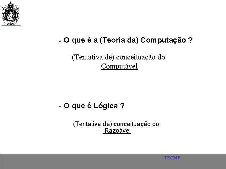 - O que é a (Teoria da) Computação ? (Tentativa de) conceituação do Computável