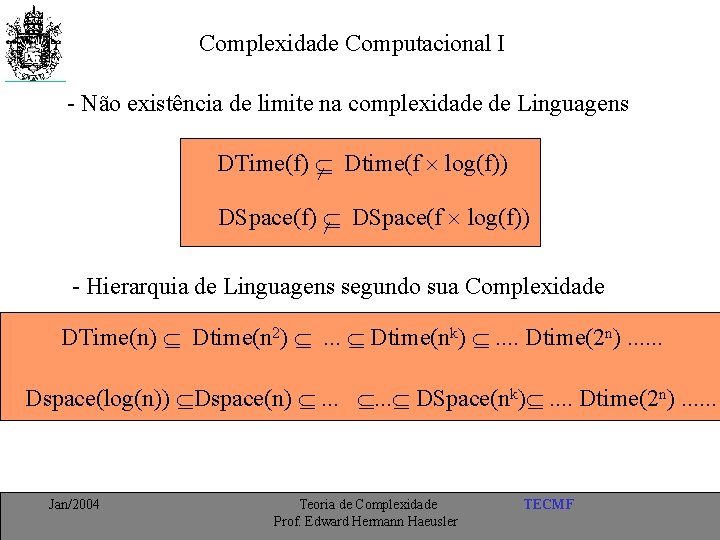 Complexidade Computacional I - Não existência de limite na complexidade de Linguagens DTime(f) Dtime(f