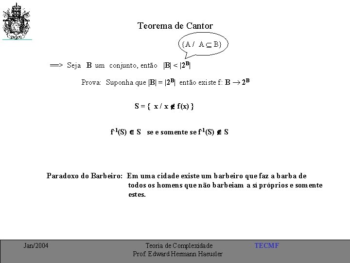 Teorema de Cantor {A / A B} ==> Seja B um conjunto, então |B|