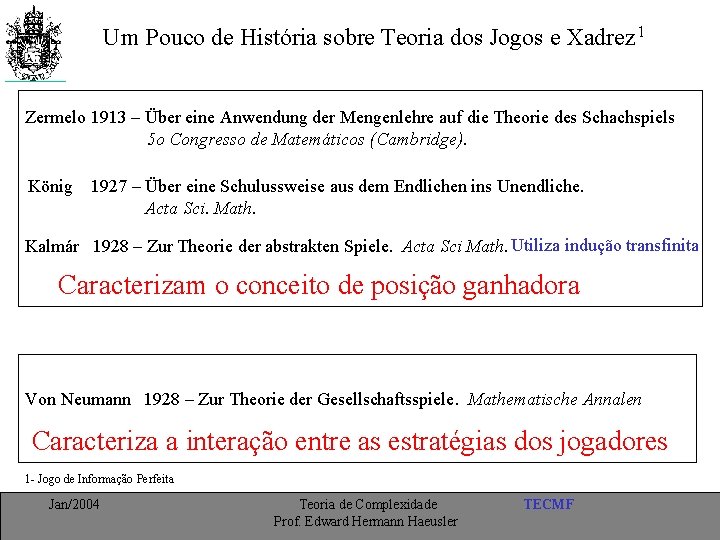 Um Pouco de História sobre Teoria dos Jogos e Xadrez 1 Zermelo 1913 –