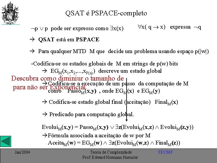 QSAT é PSPACE-completo x( q x) expressa q p p pode ser expresso como