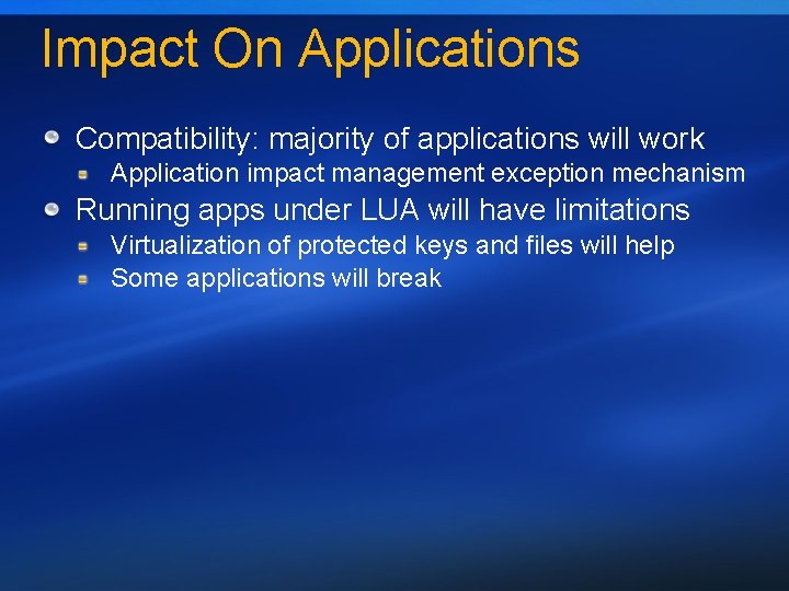 Impact On Applications Compatibility: majority of applications will work Application impact management exception mechanism